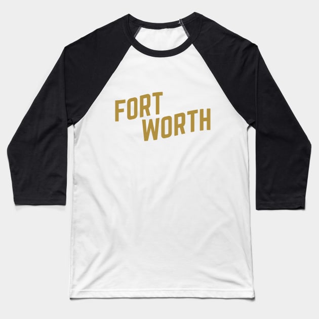 Fort Worth City Typography Baseball T-Shirt by calebfaires